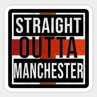 Straight Outta Manchester - Gift for England From Manchester Sticker